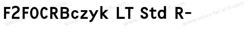 F2FOCRBczyk LT Std R字体转换